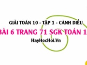 Giải bài 6 trang 71 Toán 10 Tập 1 SGK Cánh Diều